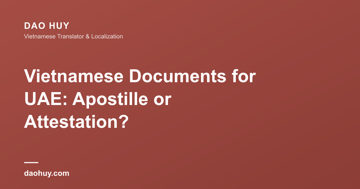 Documents vietnamiens pour les Émirats : apostille ou légalisation ?