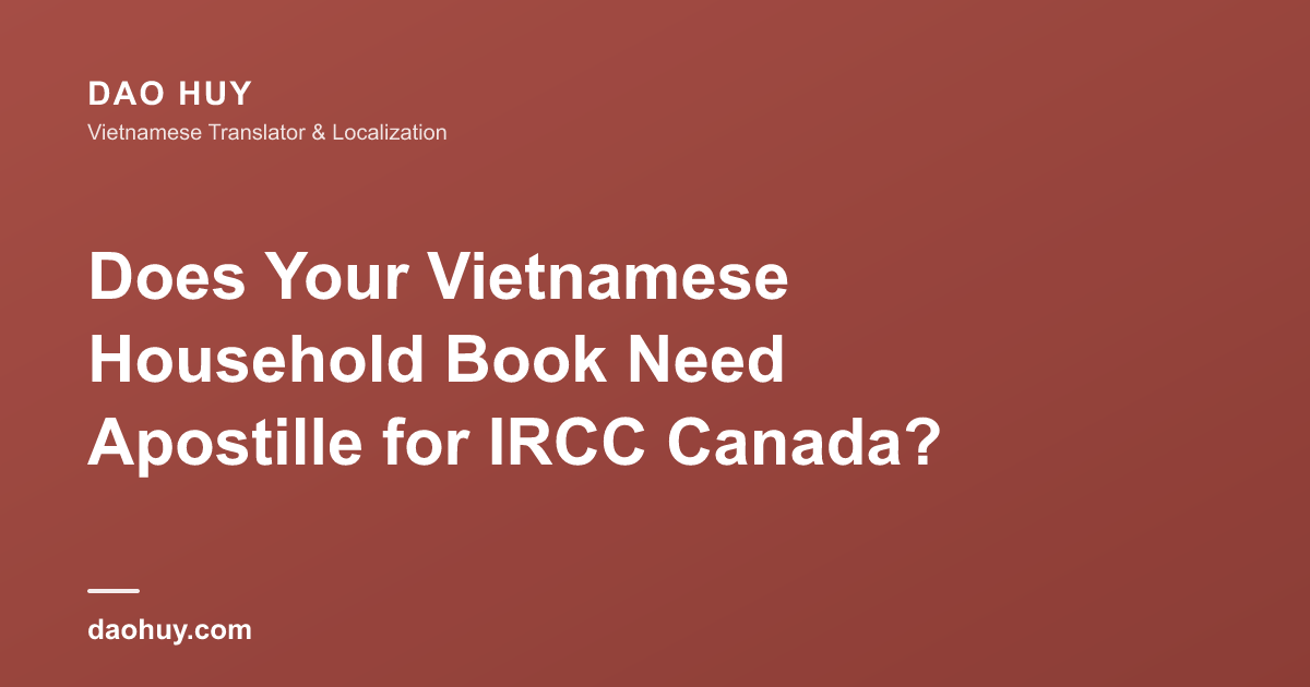 Livret ménage vietnamien IRCC : apostille ou traduction certifiée ?