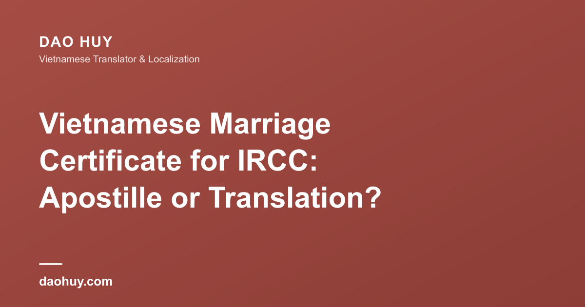 Acte de mariage Vietnam pour IRCC Canada : apostille ou traduction ?