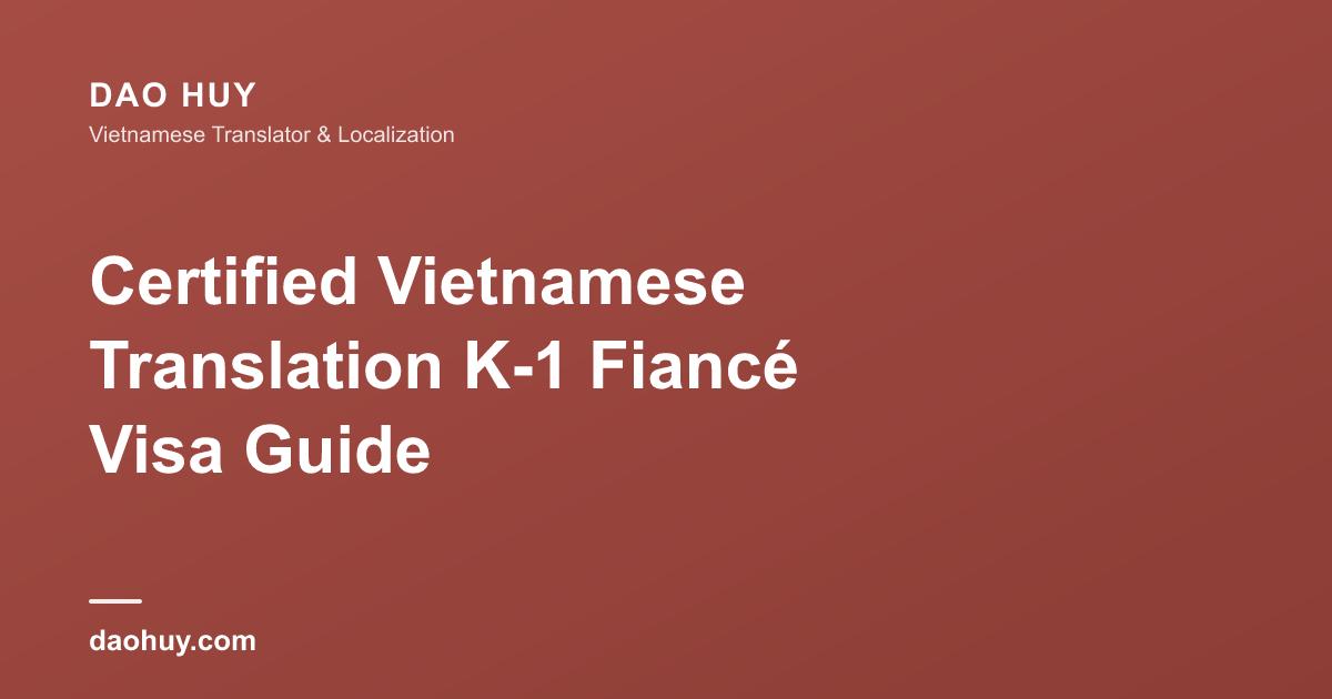 Certified Vietnamese Translation K-1 Fiancé Visa Guide