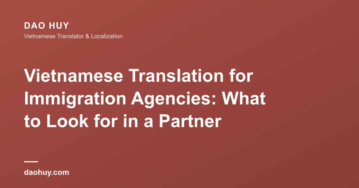 Partenaire de Traduction Vietnamienne pour Agences d'Immigration : Ce Qu'il Faut Exiger
