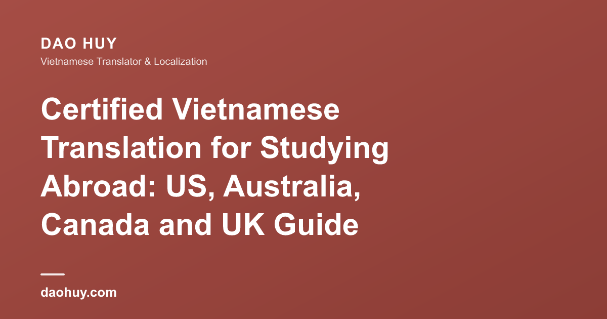 Certified Vietnamese Translation for Studying Abroad: US, Australia, Canada and UK Guide