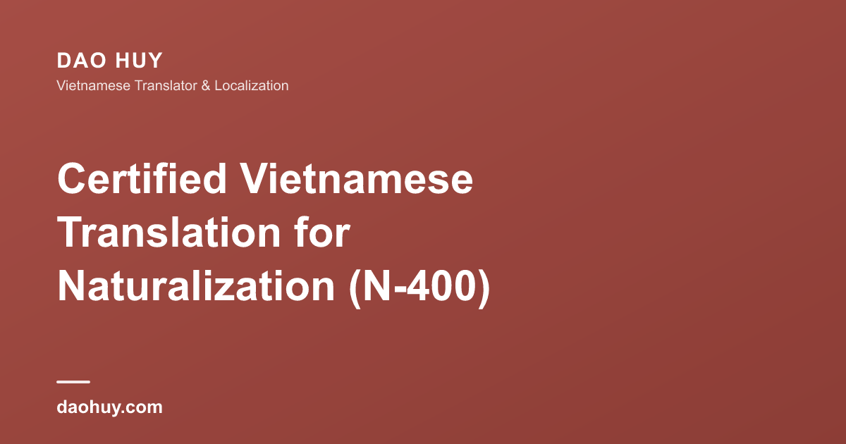 Certified Vietnamese Translation for Naturalization (N-400)