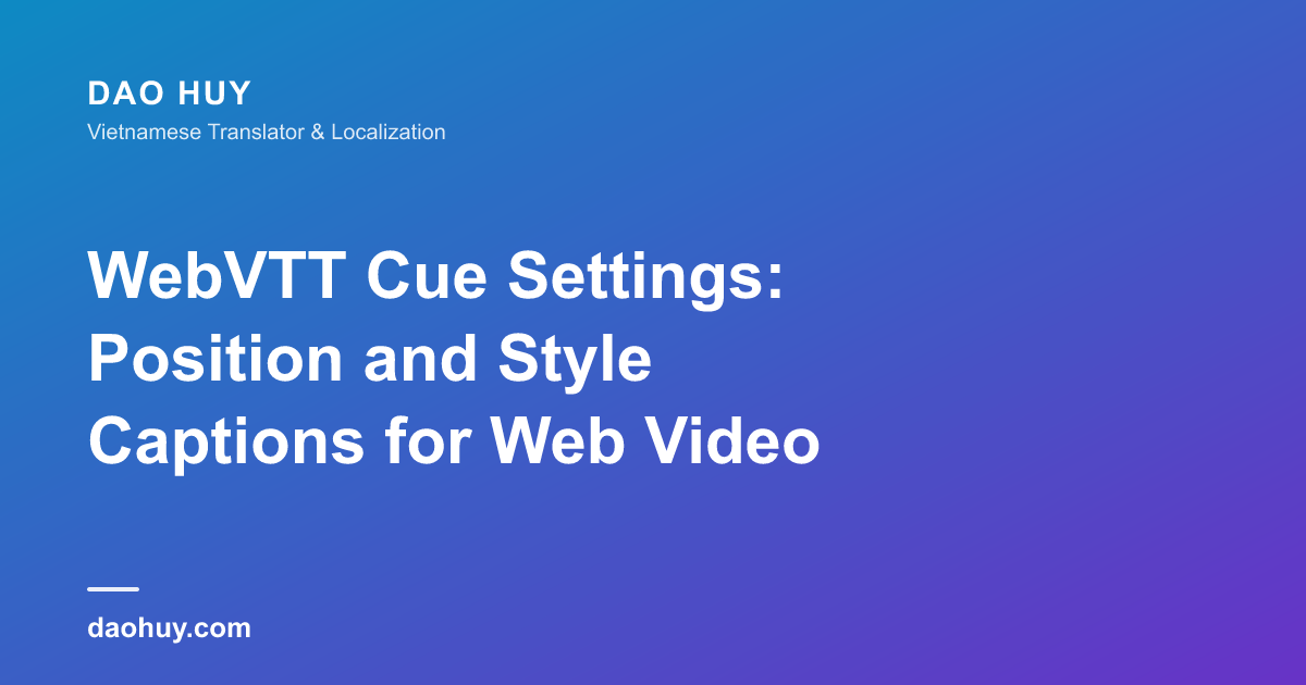 WebVTT Cue Settings: Position and Style Captions for Web Video