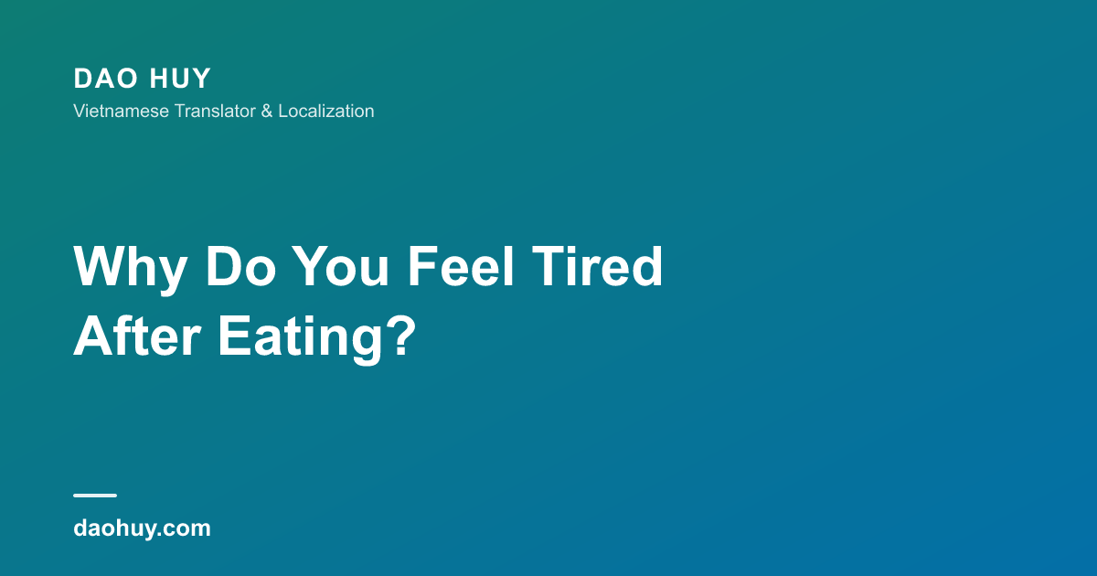 Why Do You Feel Tired After Eating?