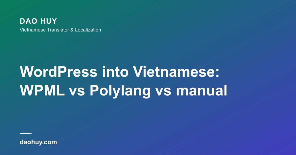 WordPress into Vietnamese: WPML vs Polylang vs manual
